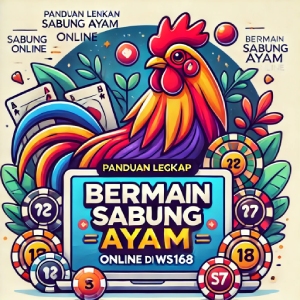 Panduan Lengkap Bermain Sabung Ayam Online di WS168